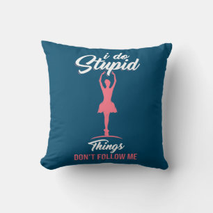 Ballet Dancer Do Not Follow Me Cushion