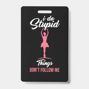 Ballet Dancer Do Not Follow Me ID Badge