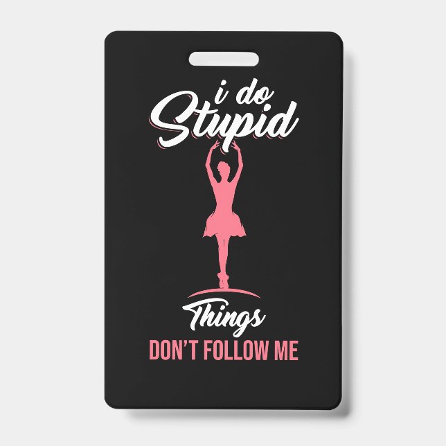 Ballet Dancer Do Not Follow Me ID Badge (Front)
