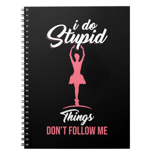 Ballet Dancer Do Not Follow Me Notebook (Front)