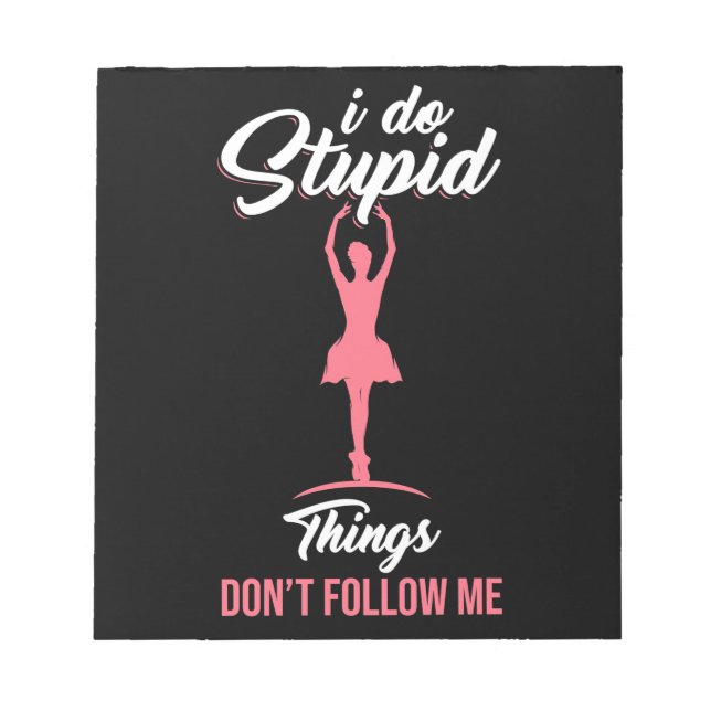 Ballet Dancer Do Not Follow Me Notepad (Front)