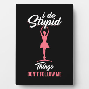 Ballet Dancer Do Not Follow Me Plaque
