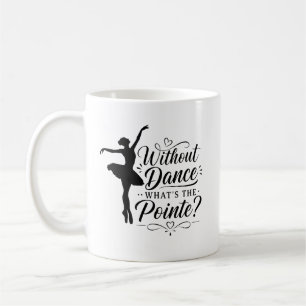 Ballet Dancer Gift for Ballet Teacher Coffee Mug