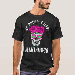 Ballet Folklorico Tee No Puedo I Have Folklorico