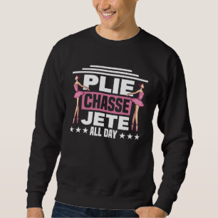 Ballet  for Ballet dancers & ballerinas Sweatshirt