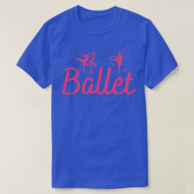 Ballet Funny Ballerina for Ballet loverballet danc T-Shirt (Design Front)