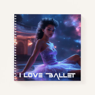 BALLET - I LOVE BALLET NOTEBOOK