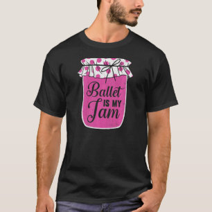 Ballet Is Jam Ballerina Dancer Dance Graphic T-Shirt