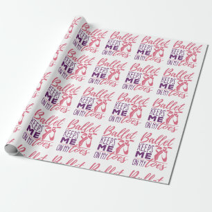 Ballet Keeps Me On My Toes Ballerina Dancer Wrapping Paper