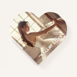 BALLET LOVE - BALLET & DANCE NOTEBOOK