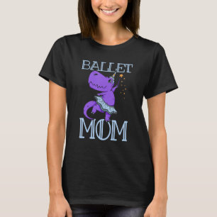Ballet Mum Dance Hobby Dancer Ballerina Mother Mum T-Shirt