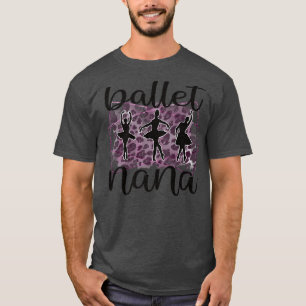 Ballet Nana Proud Nana Grandma Of A Ballerina Nana T-Shirt