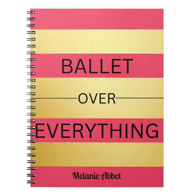 "BALLET OVER EVERYTHING" Pink & Gold Striped Notebook (Front)