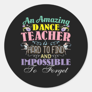 Ballet Teacher Appreciation - Amazing Quote Classic Round Sticker