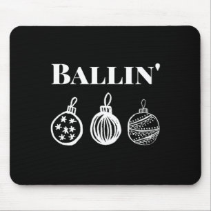 Ballin' - Funny Christmas Ornament Christmas Pajam Mouse Pad