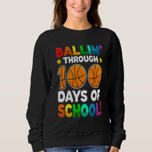 Ballin' Through 100 Days of School Basketball For Sweatshirt