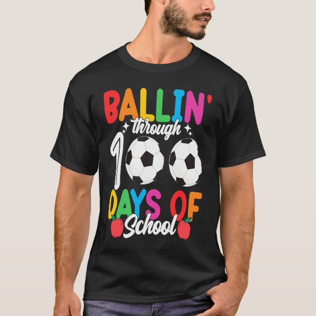 Ballin' Through 100 Days Of School  Soccer Boys Ki T-Shirt (Front)