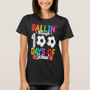 Ballin' Through 100 Days Of School  Soccer Boys Ki T-Shirt
