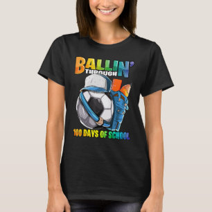 Ballin' Through 100 Days of School Soccer Kinderga T-Shirt