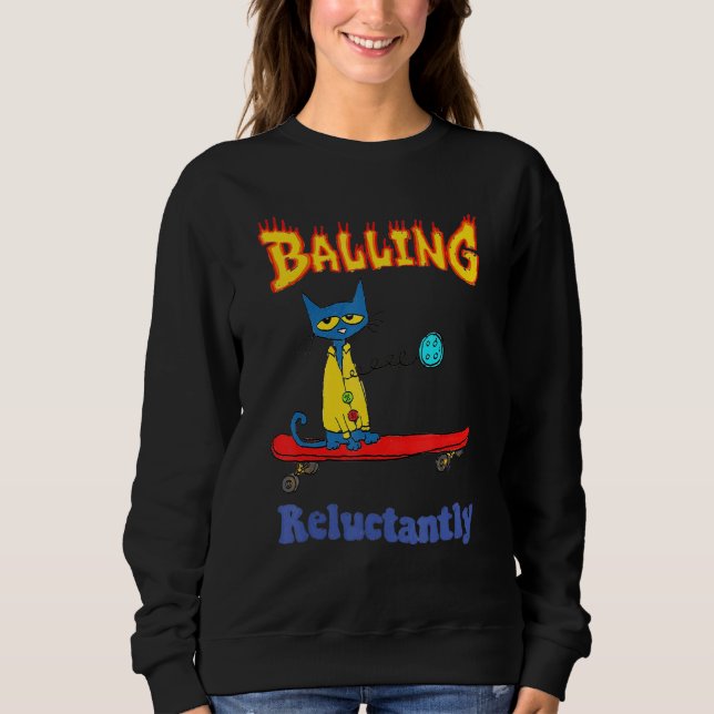 Balling Reluctantly Cat Sweatshirt (Front)