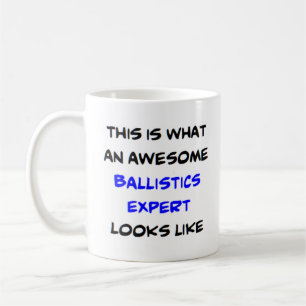 ballistics expert, awesome coffee mug