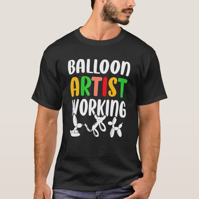 Balloon Artist  Balloon Maker Balloon Bending Ball T-Shirt (Front)