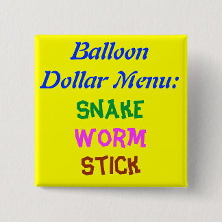 Balloon Dollar Menu:, Snake, Worm, Stick 15 Cm Square Badge