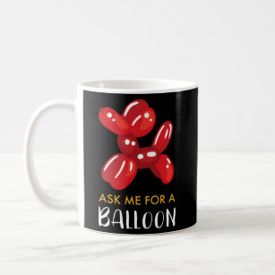 Balloon I Ask Me For A Balloon Coffee Mug