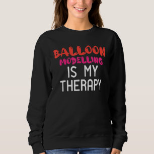 Balloon Modelling Is My Therapy Joke Twister Bende Sweatshirt