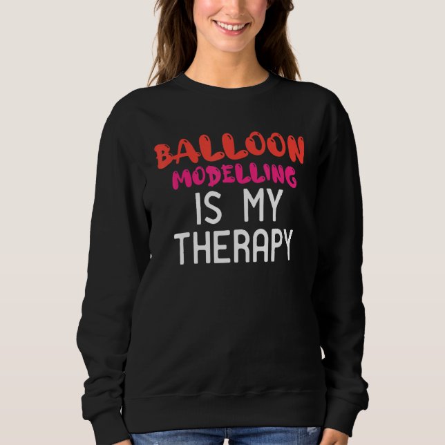 Balloon Modelling Is My Therapy Joke Twister Bende Sweatshirt (Front)