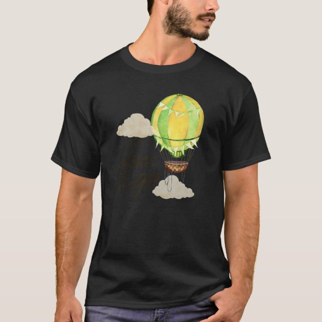 Balloon Ride Motivitional Quote Hot Air Balloon Ai T-Shirt (Front)