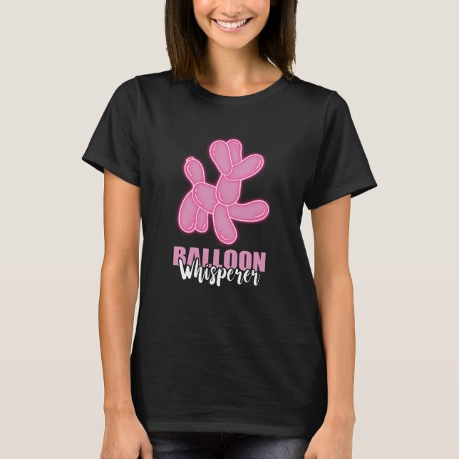 Balloon Whisperer Balloon Artist Balloon Animal T-Shirt (Front)