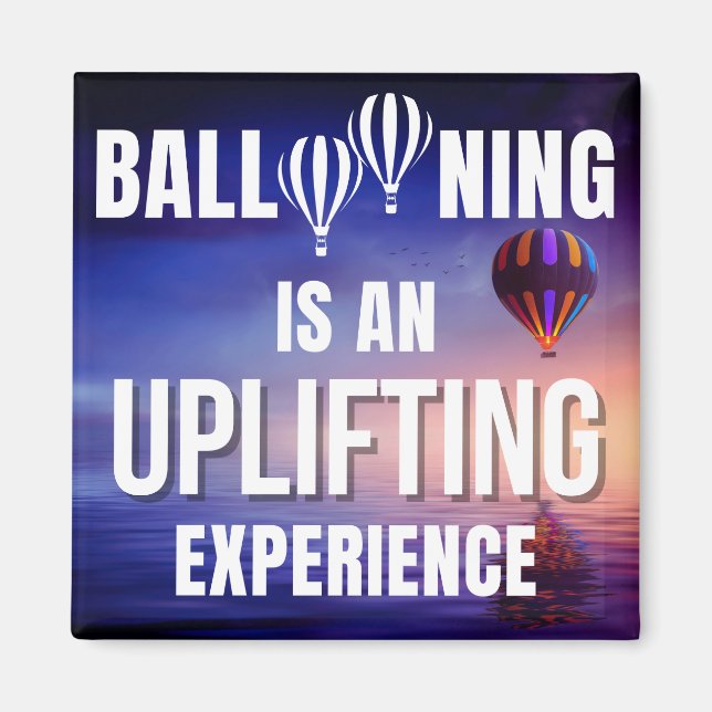 Ballooning is an Uplifting Experience Magnet (Front)