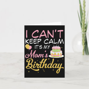 Balloons And Cake I Can't Keep Calm It's My Mum Bi Card