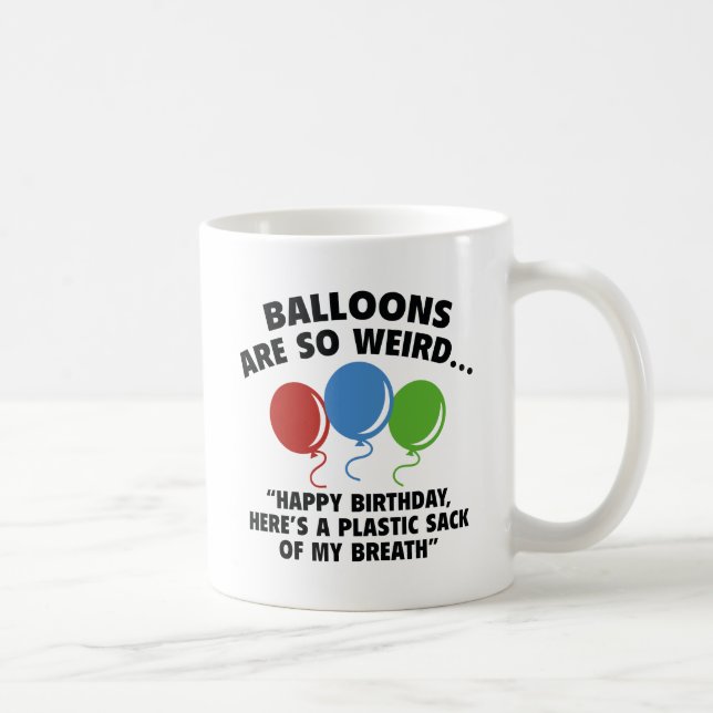 Balloons Are So Weird Coffee Mug (Right)