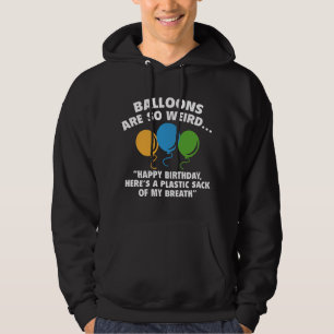 Balloons Are So Weird Hoodie