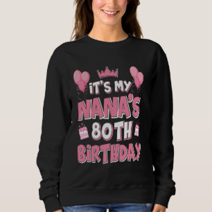 Balloons It's My Nana's 80th Birthday 1945 80 Year Sweatshirt