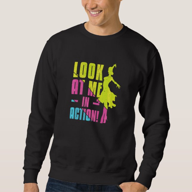 Ballroom Dance Look At Me In Action Latin Dance  Sweatshirt (Front)