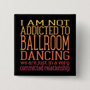 Ballroom Dancing Addiction Funny 15 Cm Square Badge