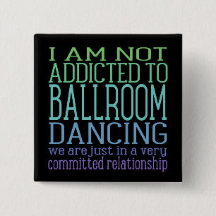 Ballroom Dancing Addiction   Humour 15 Cm Square Badge