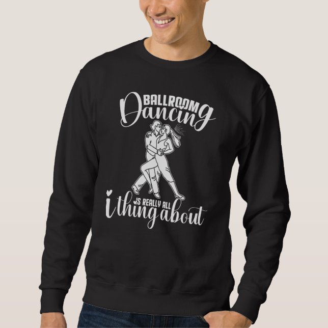 Ballroom Dancing Beginner Music Dancer Lessons Sweatshirt (Front)