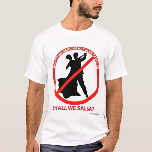 Ballroom Dancing Has Been Cancelled T-Shirt (Front)