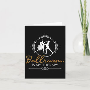 Ballroom Is My Therapy - Dancing Partner Couple Da Card