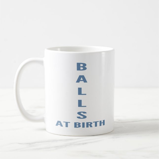  Balls At Birth" Funny Sarcastic Coffee  Coffee Mug (Left)