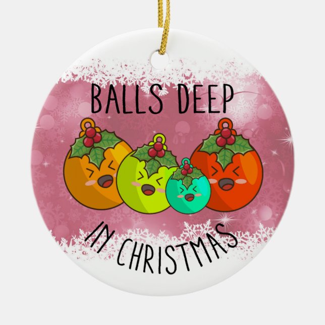 Balls Deep In Christmas Ornament (Front)
