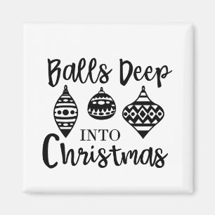 Balls Deep Into Christmas Funny Christmas Xmas  Magnet