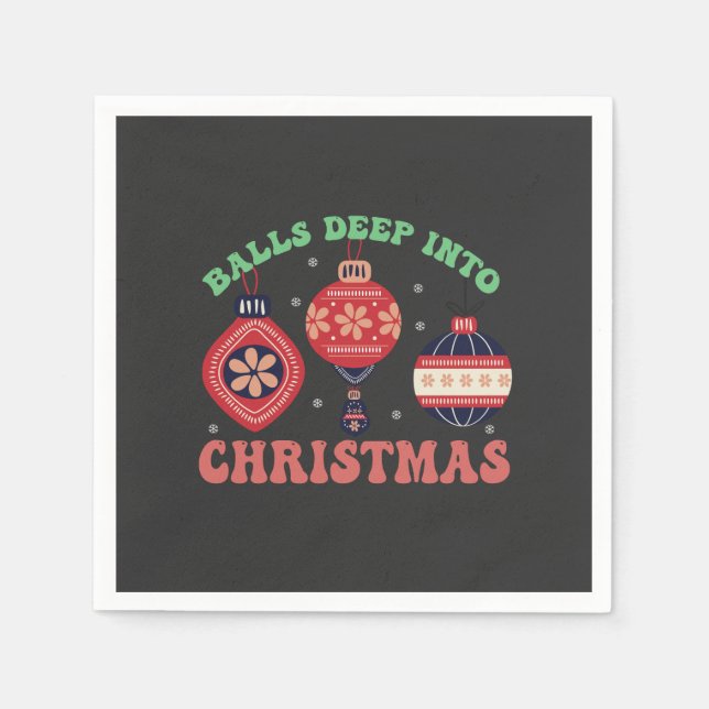 Balls Deep Into Christmas Funny Xmas Santa Gift  Napkin (Front)