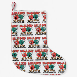 Balls Deep Into Christmas Sarcastic Dirty Humour  Small Christmas Stocking