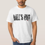 BALL'S OUT T-Shirt<br><div class="desc">In Rugby there are three ways to have your Balls Out...  Ruck or Zulu...  BALL'S OUT!</div>