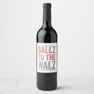 Ballz To the Walz Harris Walz Election 2024 Wine Label
